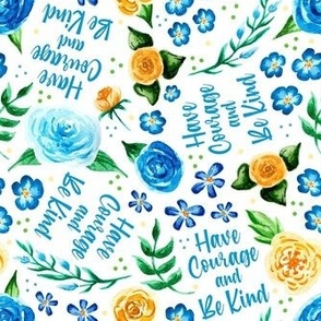 Medium Scale Yellow and Blue Watercolor Floral Have Courage and Be Kind 
