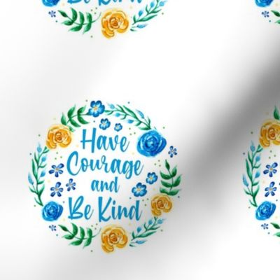 4" Circle Panel Have Courage and Be Kind for Embroidery Hoop Potholder Quilt Square or Wall Art