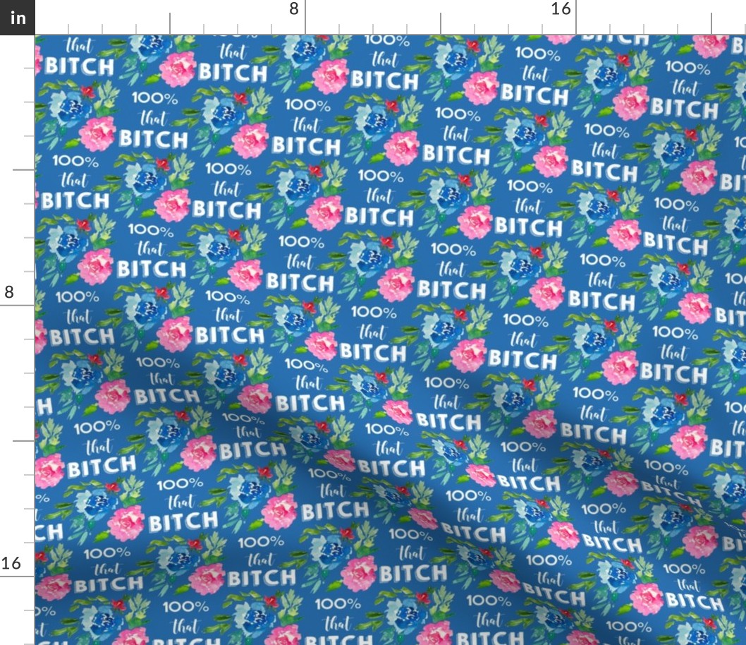 *** MATURE - 100% That Bitch Floral Print in Blue