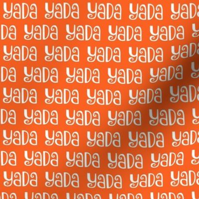 Smaller Scale Yada Yada Yada on Orange