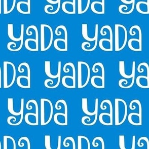 Bigger Scale Yada Yada Yada on Blue