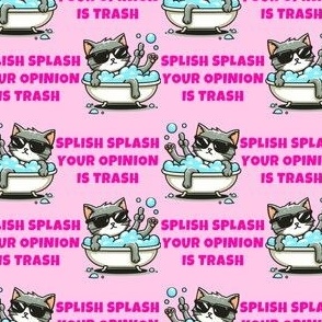 Splish Splash Your Opinion Is Trash, Cat Pink