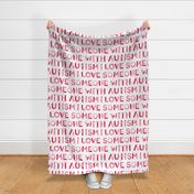 XL i love someone with autism pink and red on white - hip hip yay