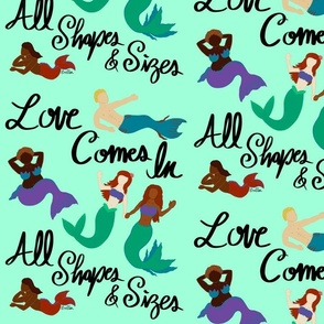 Love Comes In All Shapes & Sizes - Mermaids - Bright Sea Foam Green