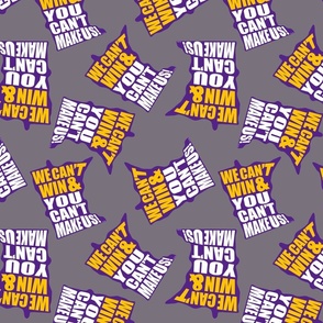 We Can't Win & You Can't Make Us Football Pattern - Minnesota Sports Fans Pattern - Minnesota Football Pattern - Purple, Gold & Mamba Gray