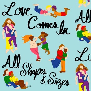 Love Comes in All Shapes & Sizes: LGBTQIA+ - Love is Love - LGBTQ - Light Blue Cruise