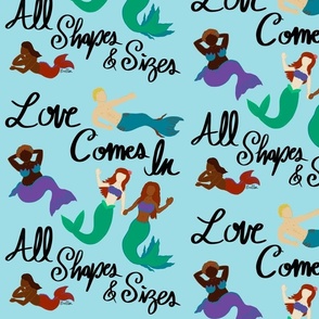 Love Comes In All Shapes & Sizes - Mermaids - Sea Sky Blue