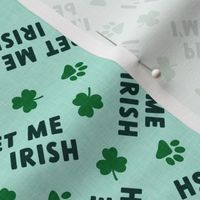 Pet me I'm Irish - dog St Patricks Day - mint - LAD22