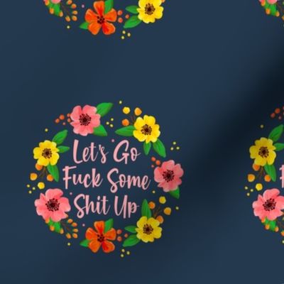 4" Circle Panel Let's Go Fuck Some Shit Up Floral Funny Sarcastic Sweary Adult Humor for Embroidery Hoop Iron On Patch or Quilt Square