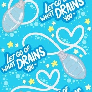 Let Go Of What Drains You