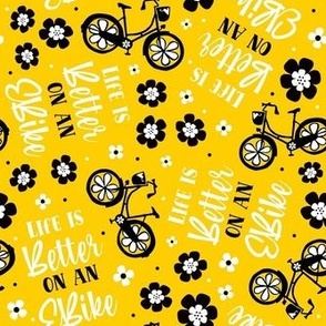 Medium Scale Life Is Better on an EBike Ecycling Bicycle Floral on Yellow