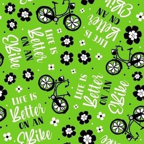 Medium Scale Life Is Better on an EBike Ecycling Bicycle Floral on Lime Green