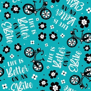 Large Scale Life Is Better on an EBike Ecycling Bicycle Floral on Turquoise