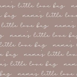 Mamas little love bug on Mocha by Norlie Studio