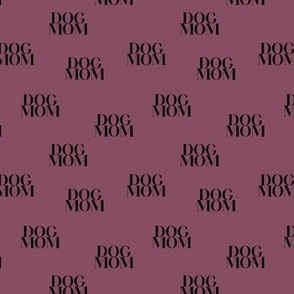 Dog mom text design for dog lovers and puppy care takers black on berry night mauve