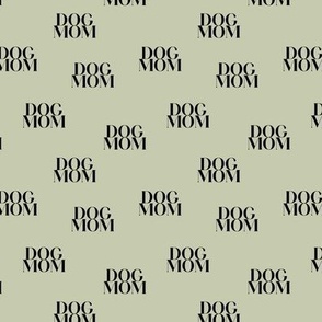 Dog mom text design for dog lovers and puppy care takers black on sage green SMALL
