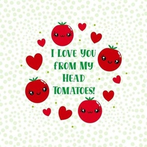 6" Circle Panel I Love You From My Head Tomatoes Kawaii Face Veggies for Embroidery Hoop Potholder or Quilt Square