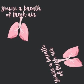 Pulmonology Lungs You're a Breath of Fresh Air
