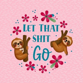 18x18 Panel Let That Shit Go Sloths Sarcastic Sweary Adult Humor on Pink for DIY Throw Pillow or Cushion Cover