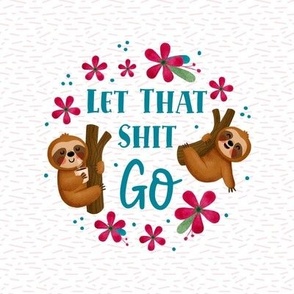 6" Circle Panel Let That Shit Go Sloths Sarcastic Sweary Adult Humor for Embroidery Hoop Projects Potholders Quilt Squares