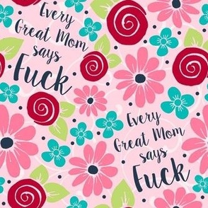 Medium Scale Every Great Mom Says Fuck Sarcastic Sweary Adult Humor on Pink