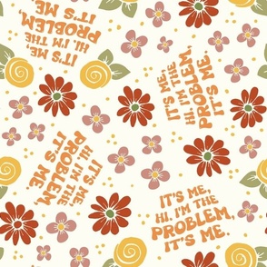 Large Scale It's Me, Hi. I'm The Problem, It's Me Funny Floral on Ivory Taylor Swift