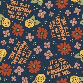 Medium Scale It's Me, Hi. I'm The Problem, It's Me Funny Floral on Navy Taylor Swift
