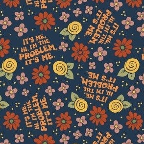 Small-Medium Scale It's Me, Hi.  I'm The Problem, It's Me Sarcastic Floral on Navy Taylor Swift