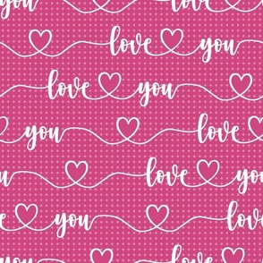 Bigger Scale Love You Handwriting Valentine Script with Hearts Hot Pink and White