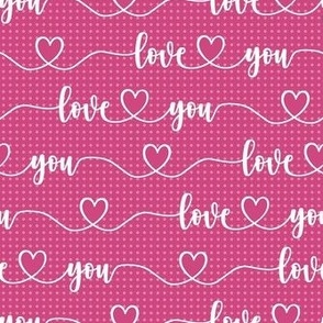 Smaller Scale Love You Handwriting Valentine Script with Hearts Hot Pink and White