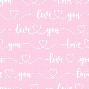 Smaller Scale Love You Handwriting Valentine Script with Hearts Pink and White