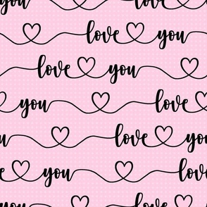 Bigger Scale Love You Handwriting Valentine Script with Hearts Black and Light Pink