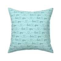 Smaller Scale Love You Handwriting Valentine Script with Hearts Turquoise on Soft Blue