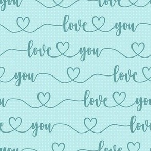 Smaller Scale Love You Handwriting Valentine Script with Hearts Turquoise on Soft Blue