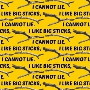 I Like Big Sticks, yellow