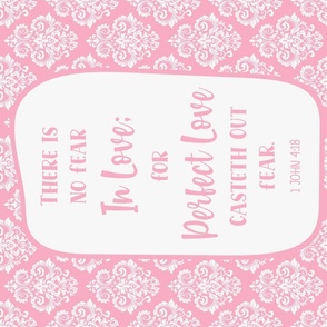 Large 27x18 Panel There Is No Fear in Love for Perfect Love Casteth Out Fear 1 John 4:18 Bible Verse Scripture Sayings and Hymns for Wall Hangings or Tea Towels in Sweet Pink