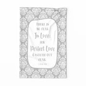 Large 27x18 Panel There Is No Fear in Love for Perfect Love Casteth Out Fear 1 John 4:18 Bible Verse Scripture Sayings and Hymns for Wall Hangings or Tea Towels in Soft Grey