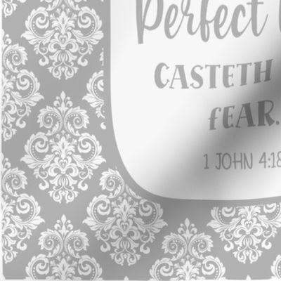 14x18 Panel There Is No Fear in Love for Perfect Love Casteth Out Fear 1 John 4:18 Bible Verse Scripture Sayings and Hymns for Garden Flag Hand Towel or Small Wall Hanging in Grey