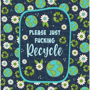 14x18 Panel Please Just Fucking Recycle Sarcastic Sweary Adult Humor Earth Day for DIY Garden Flag Small Wall Hanging or Hand Towel