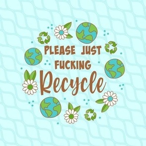  6" Circle Panel Please Just Fucking Recycle Sarcastic Sweary Adult Humor Earth Day for Embroidery Hoop Projects Quilt Squares Potholders