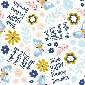 Medium Scale Think Happy Fucking Thoughts Sarcastic Sweary Adult Humor Floral on White