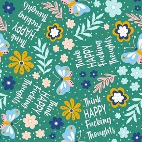 Medium Scale Think Happy Fucking Thoughts Sarcastic Sweary Adult Humor Floral on Green