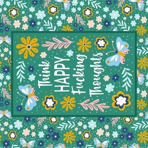Large 27x18 Fat Quarter Panel Think Happy Fucking Thoughts Sarcastic Sweary Adult Humor Floral for Wall Hanging or Tea Towel