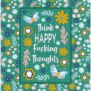 14x18 Panel Think Happy Fucking Thoughts Sarcastic Sweary Adult Humor Floral for DIY Garden Flag Small Hand Towel or Wall Hanging