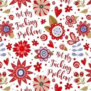 Small-Medium Scale Not My Fucking Problem Sarcastic Sweary Adult Humor Floral on White