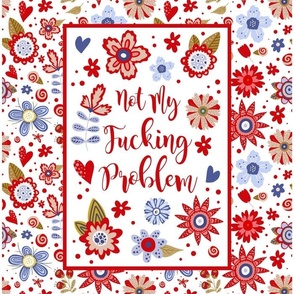 14x18 Panel Not My Fucking Problem Sarcastic Sweary Adult Humor for DIY Garden Flag Small Wall Hanging or Kitchen Towel