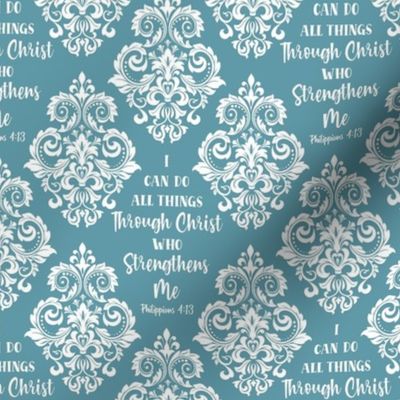 Smaller Scale I Can Do All Things Through Christ Who Strengthens Me Philippians 413 Christian Bible Verses Scripture Sayings and Hymns Turquoise Blue Damask