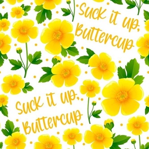 Large Scale Suck It Up Buttercup Sarcastic Yellow Floral on White