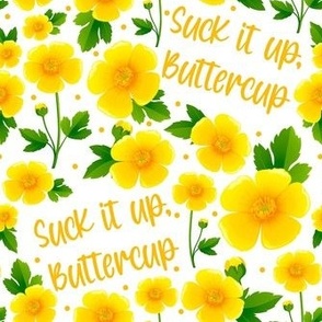 Medium Scale Suck It Up Buttercup Sarcastic Yellow Floral on White