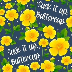 Large Scale Suck It Up Buttercup Sarcastic Yellow Floral on Navy